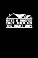 Date a Roofer Get Nailed the Right Way