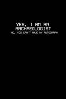 Yes, I Am an Archaeologits No, You Can't Have My Autograph