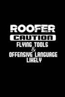 Roofer Caution Flying Tools & Offensive Language Likely