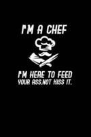 I'm a Chef I'm Here to Feed Not Kiss It