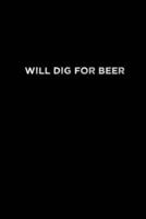 Will Dig for Beer