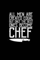 All Men Are Created Equal but Only the Best Ones Become Chefs
