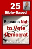 25 Bible-Based Reason Not to Vote Democrat