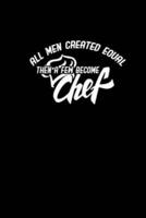 All Men Are Created Equal Then a Few Become Become Chefs