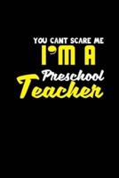 You Can't Scare Me I'm a Preschool Teacher