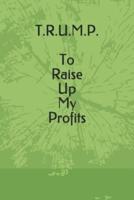 T.R.U.M.P. To Raise Up My Profits Dot Matrix Journal