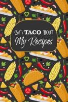 Let's Taco 'Bout My Recipes