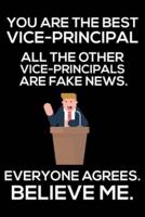 You Are The Best Vice Principal All The Other Vice Principals Are Fake News. Everyone Agrees. Believe Me.