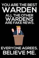 You Are The Best Warden All The Other Wardens Are Fake News. Everyone Agrees. Believe Me.