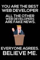 You Are The Best Web Developer All The Other Web Developers Are Fake News. Everyone Agrees. Believe Me.