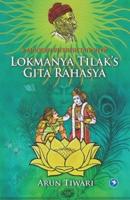 A Modern Interpretation of Lokmanya Tilak's Gita Rahasya