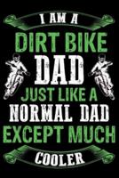 Dirt Bike Dad Just Like a Normal Dad Except Much Cooler