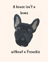 A House Isn't a Home Without a Frenchie