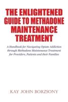 The Enlightened Guide To Methadone Maintenance Treatment