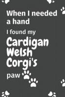 When I Needed a Hand, I Found My Cardigan Welsh Corgi's Paw