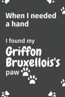 When I Needed a Hand, I Found My Griffon Bruxellois's Paw