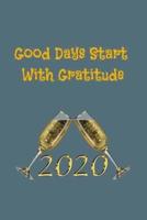 Good Days Start With Gratitude 2020