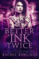 Better 'Ink Twice: A Touch Of Ink Novel