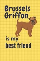 Brussels Griffon Is My Best Friend