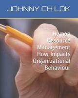 Human Resource Management How Impacts Organizational Behaviour
