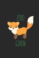 Zero Given - Zero Fox Given - Zero Fucks Given - Adorable Fox Journal