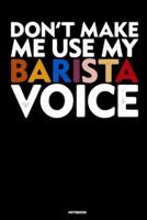 Don't Make Me Use My Barista Voice