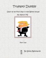 Trumpty Dumbly Diary of My First Year in the White House