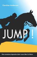Jump !   : Une aventure équestre dont vous êtes le héros