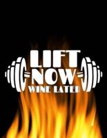 Lift Now. Wine Later