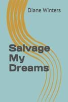 Salvage My Dreams