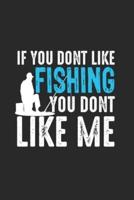 If You Dont Like Fishing You Dont Like Me