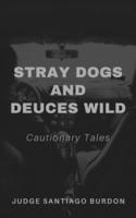 Stray Dogs and Deuces Wild: Cautionary Tales
