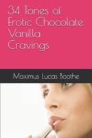 34 Tones of Erotic Chocolate Vanilla Cravings