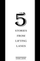 The 5 Stories from Lifting Lanes