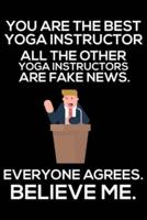 You Are The Best Yoga Instructor All The Other Yoga Instructors Are Fake News. Everyone Agrees. Believe Me.