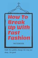 How To Break Up With Fast Fashion Notebook