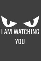 I Am Watching You
