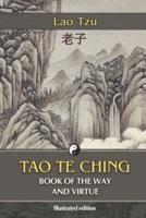 Tao Te Ching. Book of the Way and Virtue