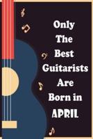 Only The Best Guitarists Are Born in April