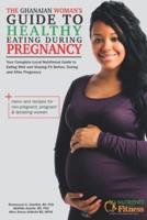 The Ghanaian Woman's Guide to Healthy Eating During Pregnancy