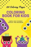 120 Coloring Pages Coloring Book for Kids Simple Big Pictures Perfect for Beginners