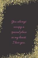 You Always Occupy a Special Place in My Heart. I Love You.