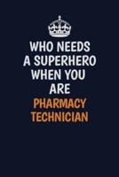 Who Needs A Superhero When You Are Pharmacy Technician