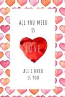 All You Need Is Love, All I Need Is You