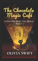 The Chocolate Magic Café: A Chocolate Magic Cozy Mystery