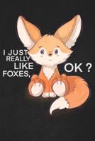 I Just Really Like Foxes Ok