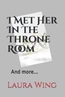 I Met Her In The Throne Room