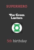 5th Birthday Gifts for Kids - The Green Lantern