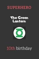 10th Birthday Gifts for Kids - The Green Lantern