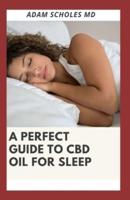 A Perfect Guide to CBD Oil for Sleep